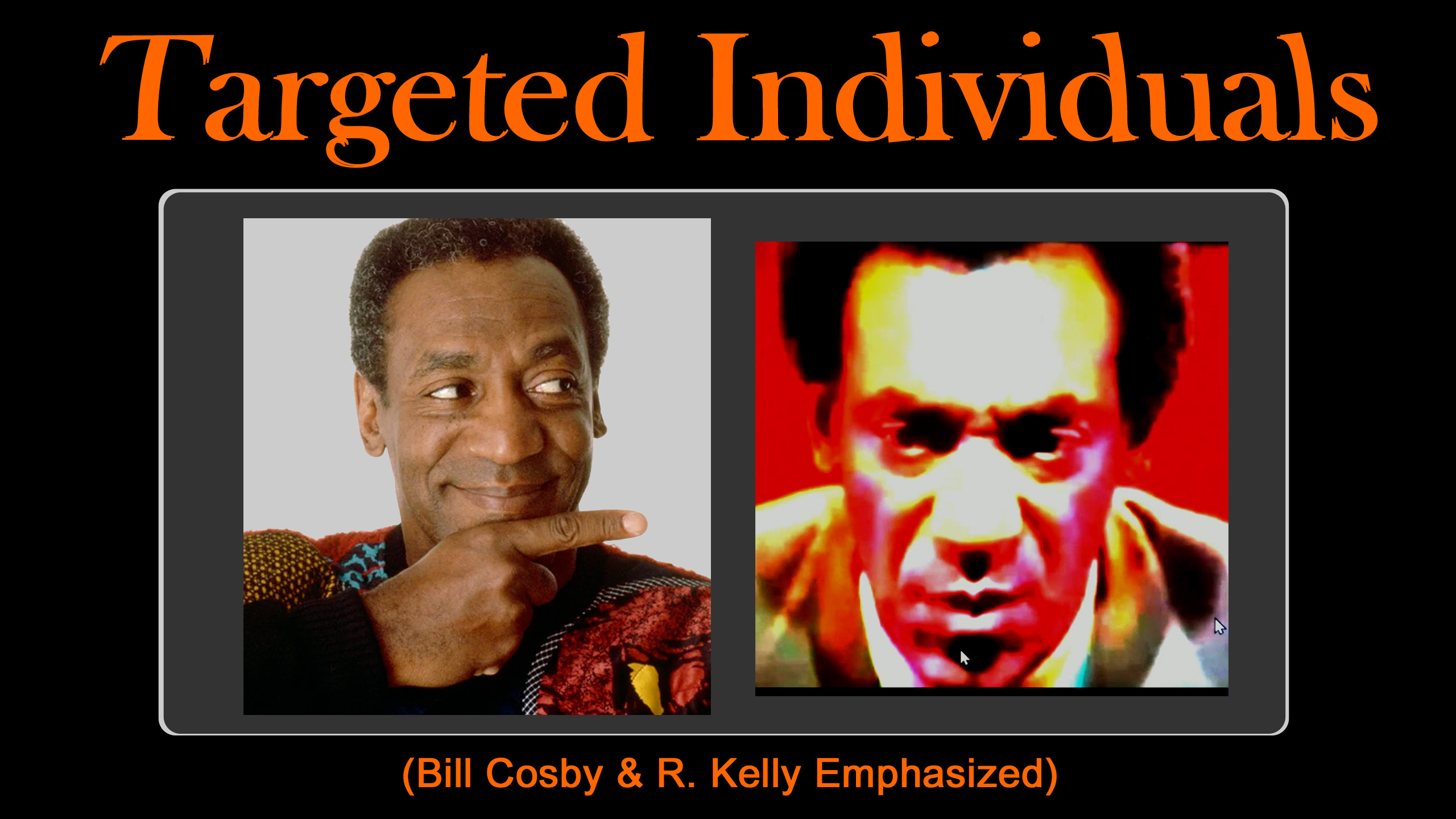 53-07 (II) Targeted Individuals (Bill Cosby and R Kelly Emphasized)
